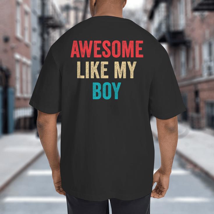Awesome Like My Boy Mom Dad Big And Tall Men's T-Shirt Back Print Awesome Like My Boy Mom Dad Big And Tall Men's T-Shirt Back Print