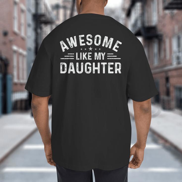 Awesome Like My Daughter Retro Men Dad Fathers Big And Tall Men's T-Shirt Back Print