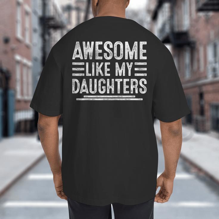 Awesome Like My Daughters Men Fathers Day Birthday Dad Big And Tall Men's T-Shirt Back Print Awesome Like My Daughters Men Fathers Day Birthday Dad Big And Tall Men's T-Shirt Back Print
