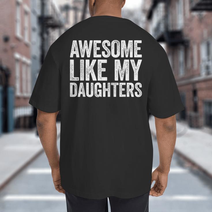 Awesome Like My Daughters Shirt Men Dad Fathers Day Big And Tall Men's T-Shirt Back Print
