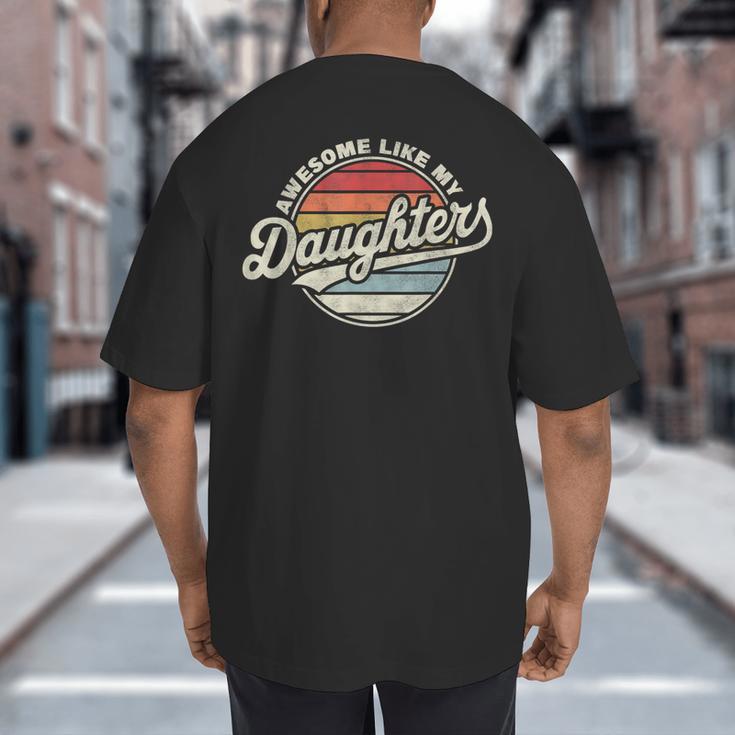 Awesome Like My Daughters Vintage Dad Quote Father Day Big And Tall Men's T-Shirt Back Print