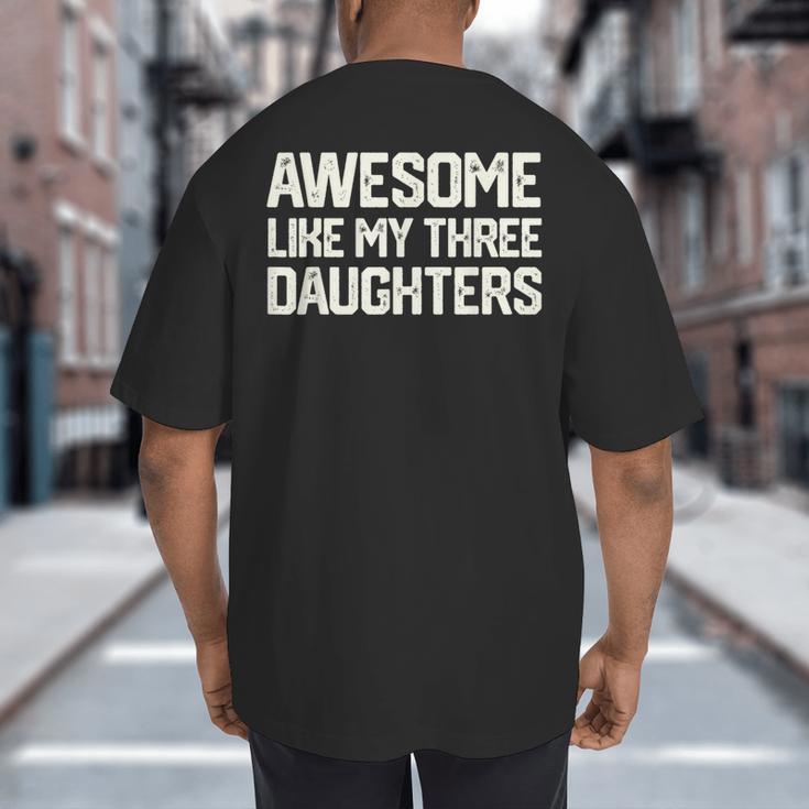 Awesome Like My Three Daughters Dad Joke Small Big And Tall Men's T-Shirt Back Print
