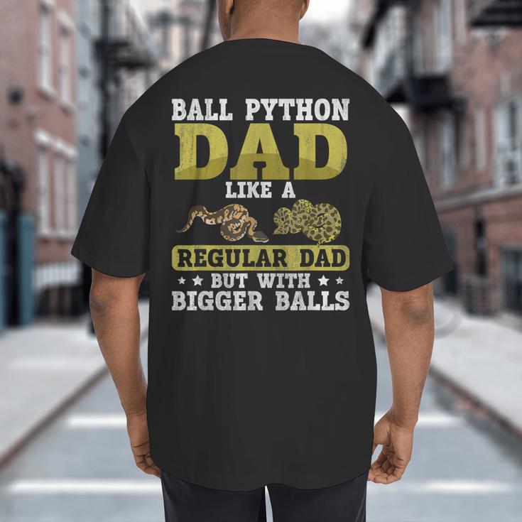 Ball Python Dad With Bigger Balls Snake Ball Python Big And Tall Men's T-Shirt Back Print