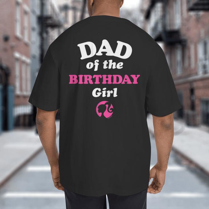 Barbie Dad Of The Birthday Girl Small Big And Tall Men's T-Shirt Back Print