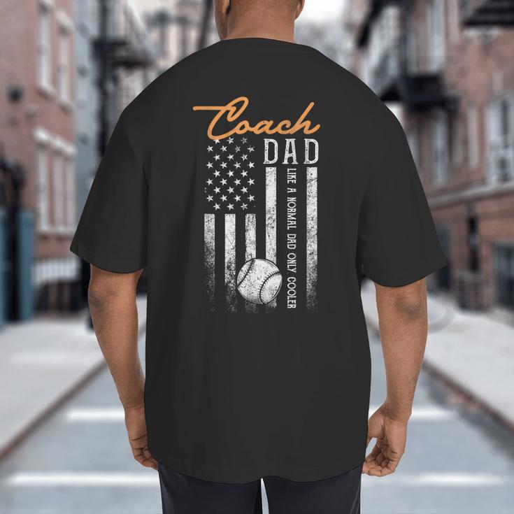 Baseball Coach Dad Like A Normal Dad Only Cooler USA Flag Big And Tall Men's T-Shirt Back Print