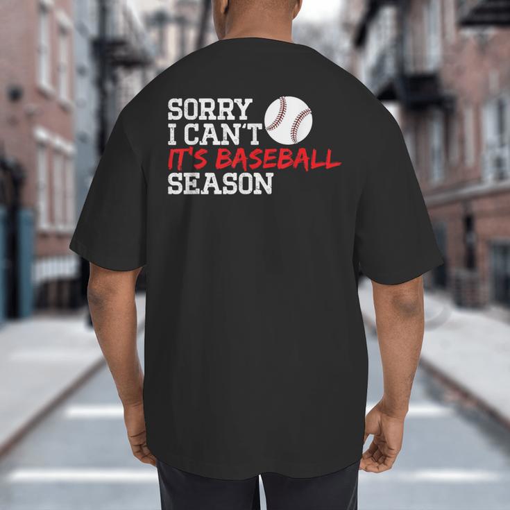 Baseball Mom Dad Sorry I Can'T It'S Baseball Season Big And Tall Men's T-Shirt Back Print
