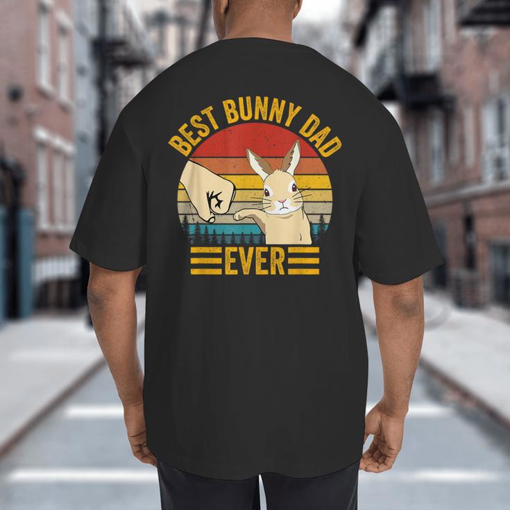 Best Bunny Dad Ever Rabbit Lover Father Pet Rabbit Big And Tall Men's T-Shirt Back Print