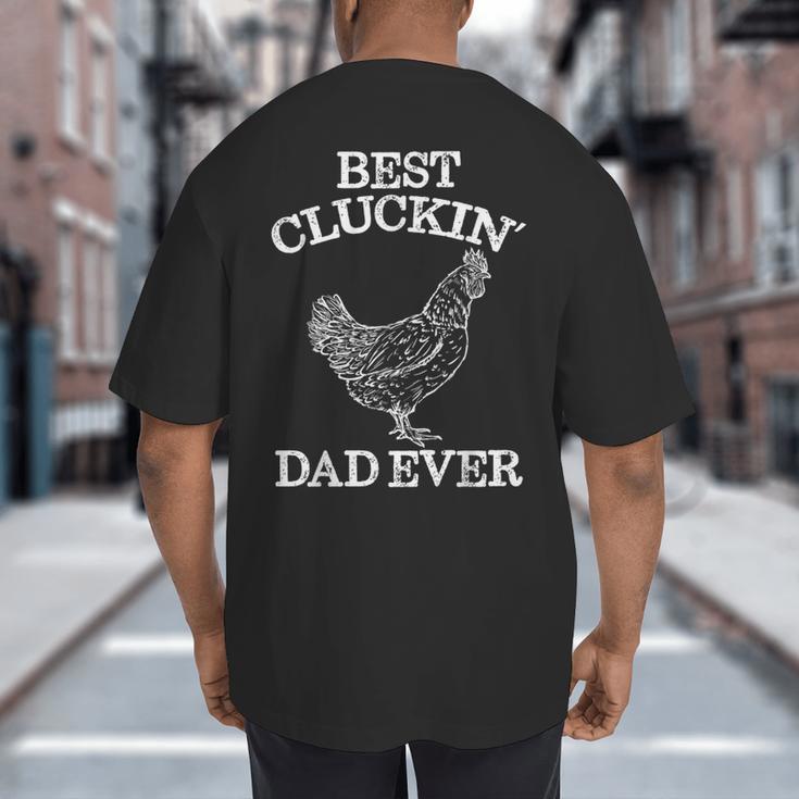 Best Cluckin' Dad Ever Father's Day Chicken Farm Shirt Big And Tall Men's T-Shirt Back Print