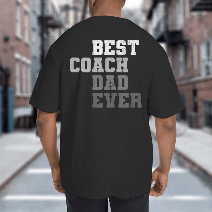 Best Coach Dad Ever Football Soccer Baseball Basketball Big And Tall Men's T-Shirt Back Print