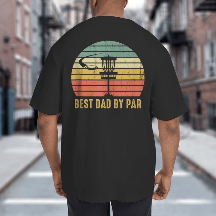 Best Dad By Par Disc Golf Father's Day Big And Tall Men's T-Shirt Back Print