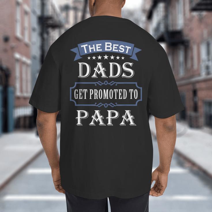 The Best Dads Get Promoted To Papa Father's Day New Grandpa Big And Tall Men's T-Shirt Back Print