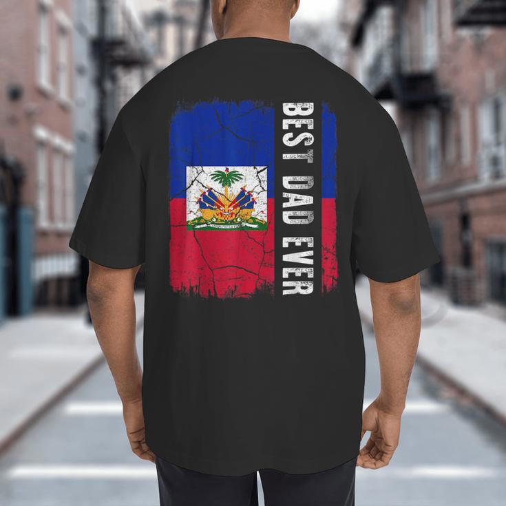 Best Haitian Dad Ever Haiti Daddy Father's Day Big And Tall Men's T-Shirt Back Print