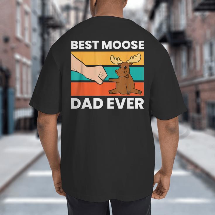 Best Moose Dad Ever Moose Big And Tall Men's T-Shirt Back Print