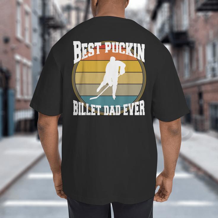 Best Puckin Billet Dad Hockey Big And Tall Men's T-Shirt Back Print