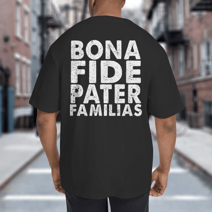 Bona Fide Pater Familias Best Dad Father's Day Shirt Big And Tall Men's T-Shirt Back Print