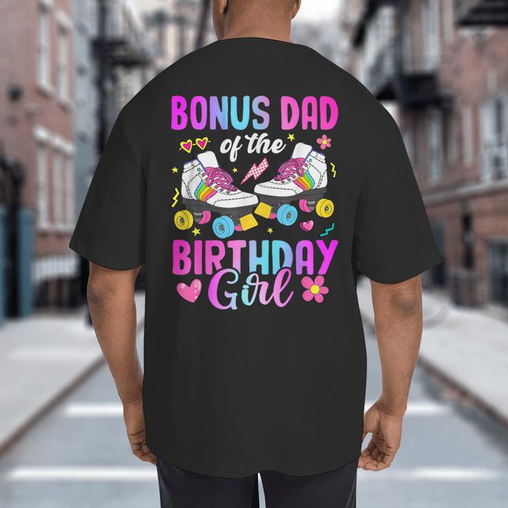 Bonus Dad Of The Birthday Girl Rolling Skate Bday Family Big And Tall Men's T-Shirt Back Print