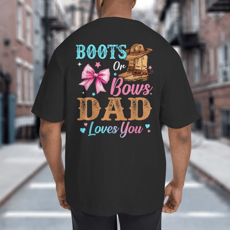 Boots Or Bows Dad Loves You Gender Reveal Daddy Big And Tall Men's T-Shirt Back Print