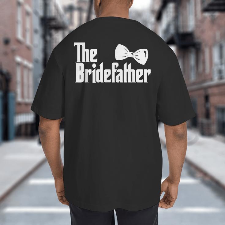 The Bridefather Father Of The Bride Dad Wedding Marriage Big And Tall Men's T-Shirt Back Print