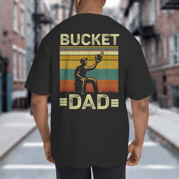 Bucket Dad Softball Dad Baseball Coach Father's Day Big And Tall Men's T-Shirt Back Print