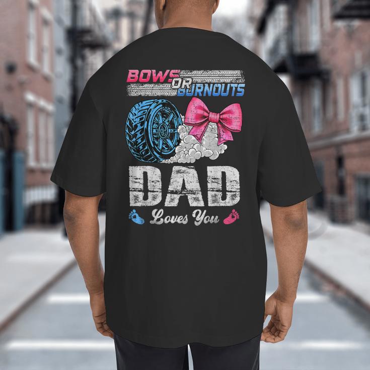 Burnouts Or Bows Your Dad Loves You Gender Reveal Big And Tall Men's T-Shirt Back Print Burnouts Or Bows Your Dad Loves You Gender Reveal Big And Tall Men's T-Shirt Back Print