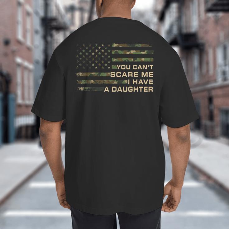 You Can’t Scare Me I Have A Daughter Father’s Day Dad Big And Tall Men's T-Shirt Back Print