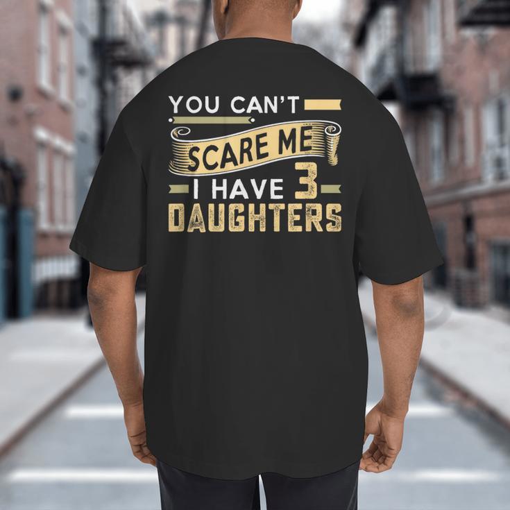You Can't Scare Me I Have Three Daughters Retro Dad Big And Tall Men's T-Shirt Back Print You Can't Scare Me I Have Three Daughters Retro Dad Big And Tall Men's T-Shirt Back Print