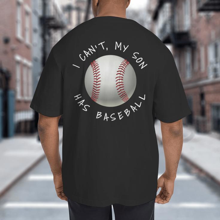 I Can't My Son Has Baseball Practice For Moms Dads T-Shirt Big And Tall Men's T-Shirt Back Print