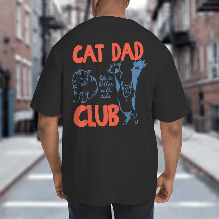 Cat Dad Club Life Is Better With Cats Cat Dad Retro Big And Tall Men's T-Shirt Back Print