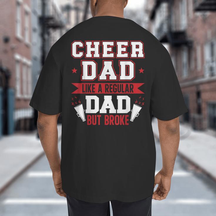 Cheer Dad Like A Regular Dad But Broke Cheerleader Dad Big And Tall Men's T-Shirt Back Print Cheer Dad Like A Regular Dad But Broke Cheerleader Dad Big And Tall Men's T-Shirt Back Print