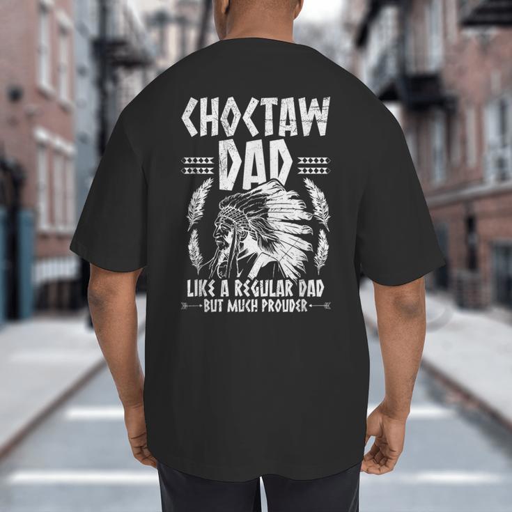 Choctaw Tribe For a Proud Choctaw Dad Big And Tall Men's T-Shirt Back Print Choctaw Tribe For a Proud Choctaw Dad Big And Tall Men's T-Shirt Back Print