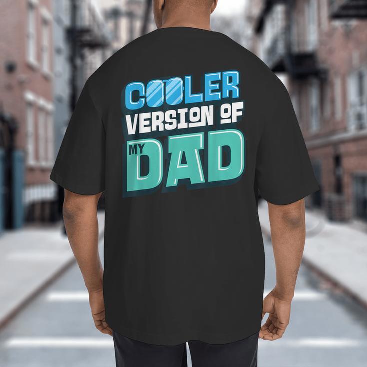 Cooler Version Of My Dad Big And Tall Men's T-Shirt Back Print
