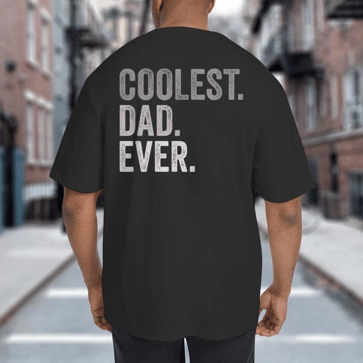 Coolest Dad Ever For Greatest Number 1 Dad Best Father Big And Tall Men's T-Shirt Back Print Coolest Dad Ever For Greatest Number 1 Dad Best Father Big And Tall Men's T-Shirt Back Print