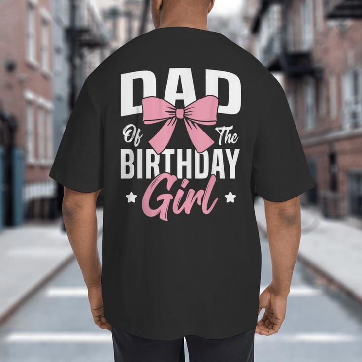 Coquette Pink Bow Men Dad Of The Birthday Girl Big And Tall Men's T-Shirt Back Print Coquette Pink Bow Men Dad Of The Birthday Girl Big And Tall Men's T-Shirt Back Print