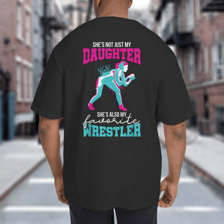 Cute Wrestling Daughter Favorite Wrestler Dad Mom Big And Tall Men's T-Shirt Back Print