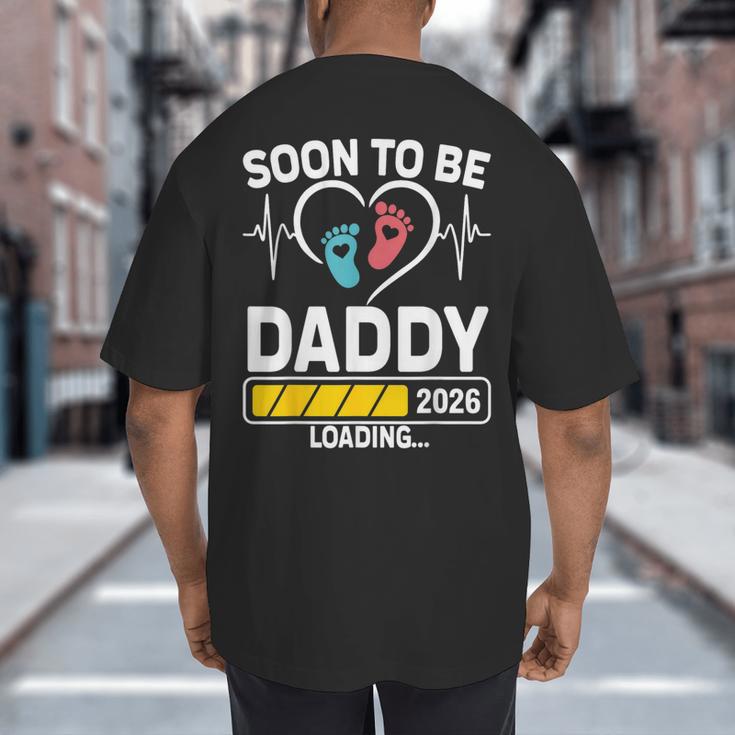 Dad To Be 2026 Loading Dad Est 2026 Promoted To Daddy Big And Tall Men's T-Shirt Back Print