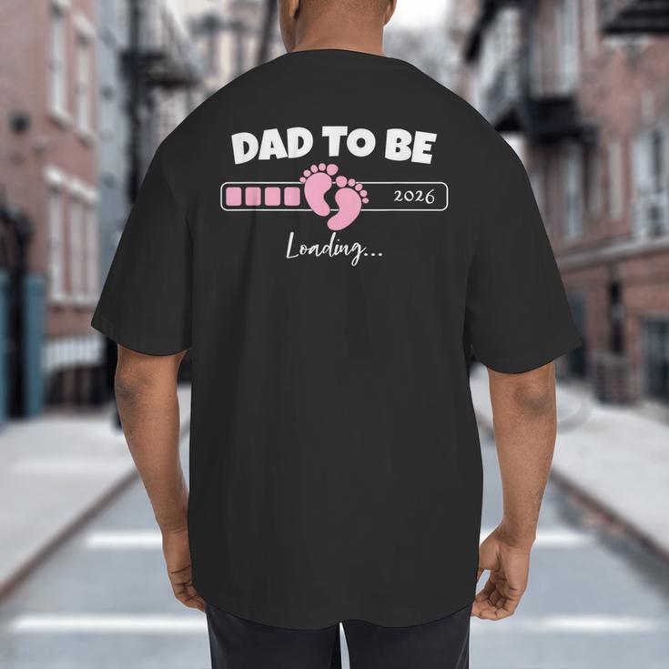 Dad To Be 2026 Loading Pink Little Girl Pregnancy Reveal Big And Tall Men's T-Shirt Back Print