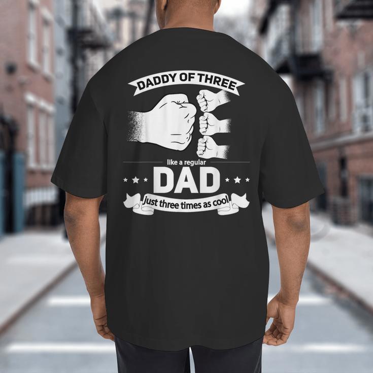 Dad Of 3 Cool Daddy Of Three Fathers Day Dad Of Three Big And Tall Men's T-Shirt Back Print