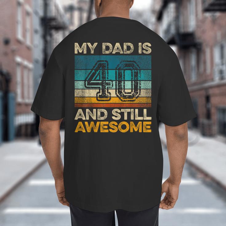 My Dad Is 40 And Still Awesome 40th Birthday Vintage Retro Big And Tall Men's T-Shirt Back Print