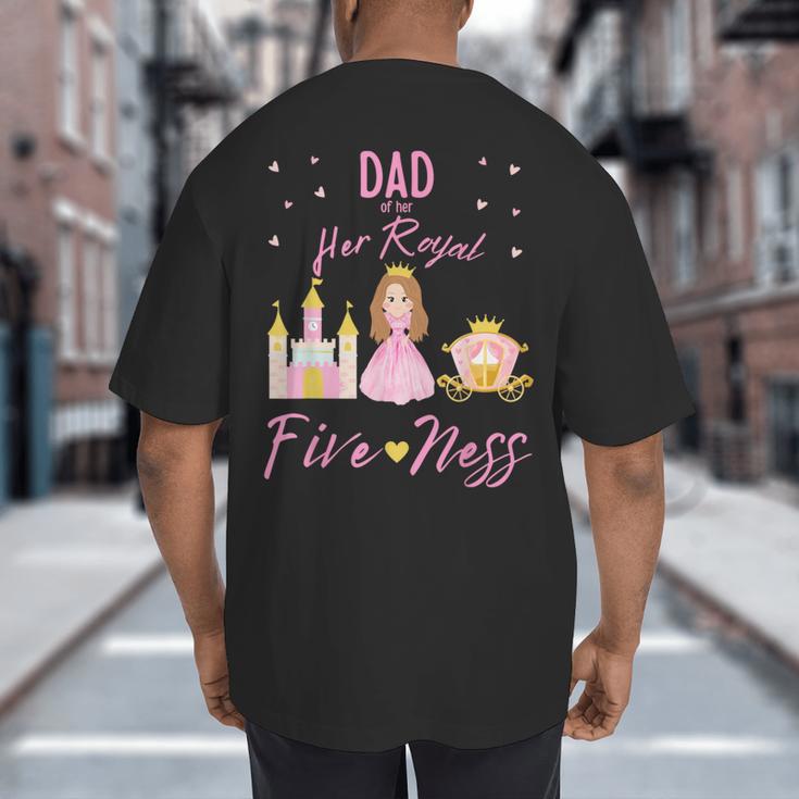 Dad 5th Birthday Her Royal Fiveness Princess Matching Big And Tall Men's T-Shirt Back Print