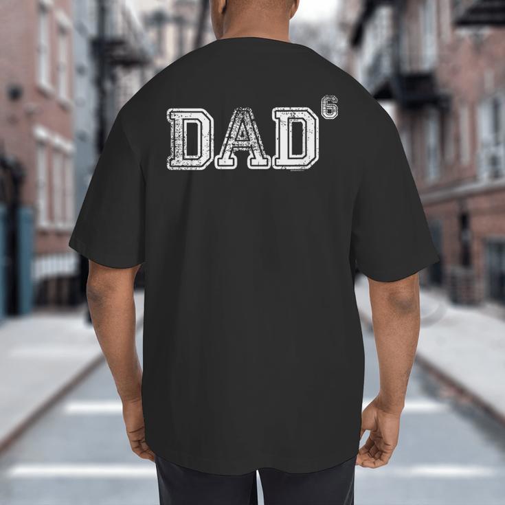 Dad For Dad Dad Of 6 Six Fathers Day Vintage Big And Tall Men's T-Shirt Back Print Dad For Dad Dad Of 6 Six Fathers Day Vintage Big And Tall Men's T-Shirt Back Print