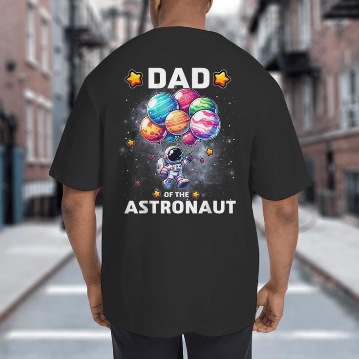 Dad Of The Astronaut Space Theme First Birthday Party Big And Tall Men's T-Shirt Back Print Dad Of The Astronaut Space Theme First Birthday Party Big And Tall Men's T-Shirt Back Print
