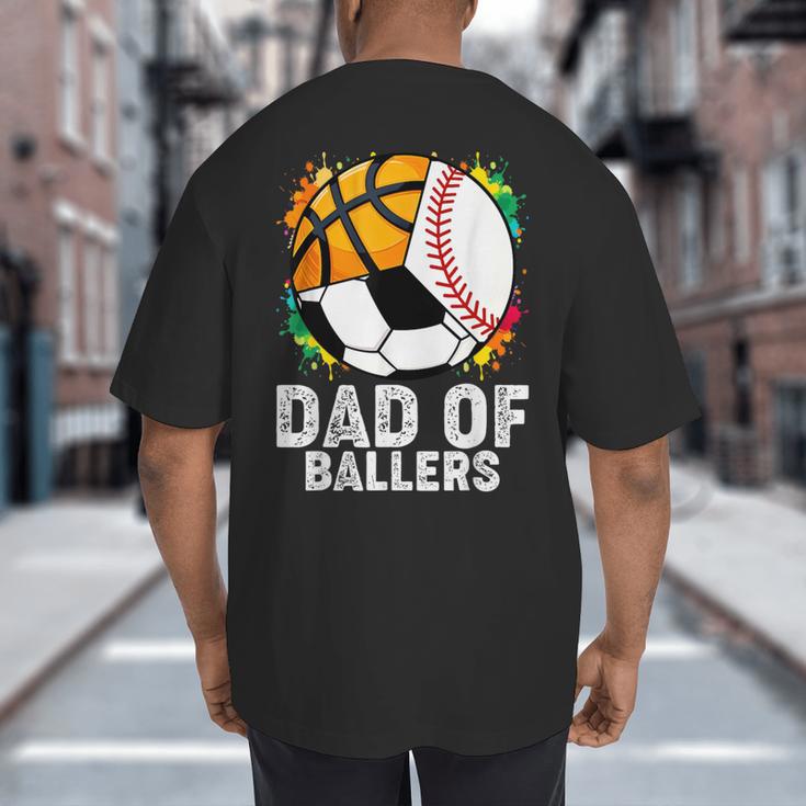 Dad Of Ballers Baseball Soccer Basketball Dad Big And Tall Men's T-Shirt Back Print Dad Of Ballers Baseball Soccer Basketball Dad Big And Tall Men's T-Shirt Back Print