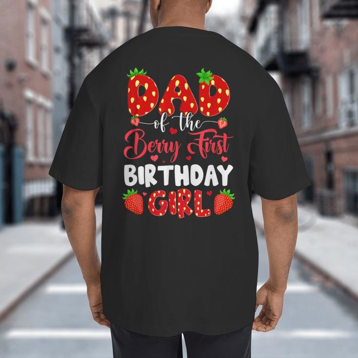 Dad Of The Berry First Birthday Of Girl Strawberry Big And Tall Men's T-Shirt Back Print