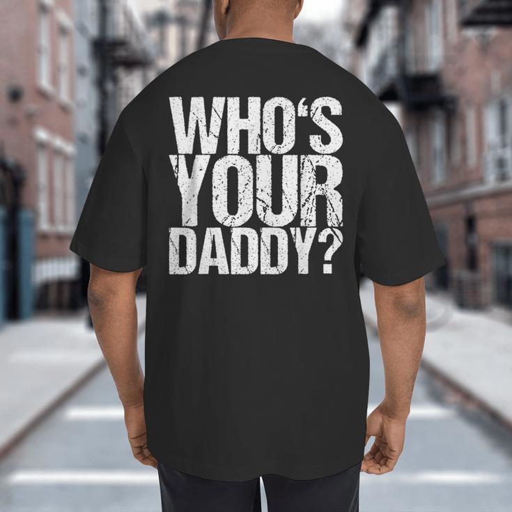 Who Is Your Dad Big And Tall Men's T-Shirt Back Print