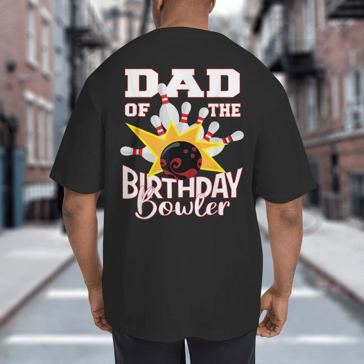 Dad Of The Birthday Bowler Kid Bowling Party Big And Tall Men's T-Shirt Back Print