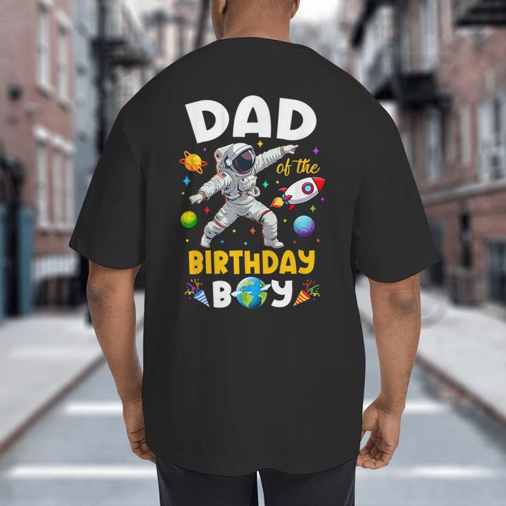 Dad Of The Birthday Boy Astronaut Outer Space Birthday Big And Tall Men's T-Shirt Back Print