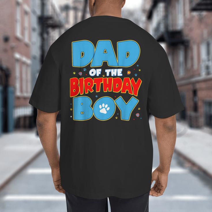 Dad Of The Birthday Boy Dog Lover Birthday Family Big And Tall Men's T-Shirt Back Print
