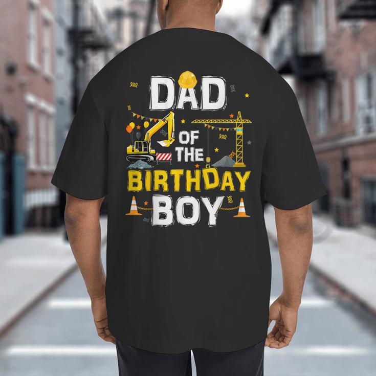 Dad Of The Birthday Boy Matching Construction Crew B-Day Big And Tall Men's T-Shirt Back Print