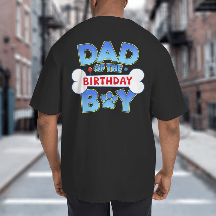 Dad Of The Birthday Boy Matching Dog Family Birthday Party Big And Tall Men's T-Shirt Back Print