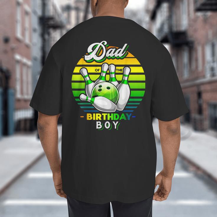 Dad Of The Birthday Boy Matching Family Bowling Birthday Big And Tall Men's T-Shirt Back Print